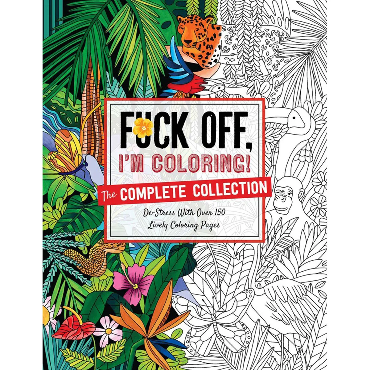 Fuck Off. I'm Coloring: The Complete Collection